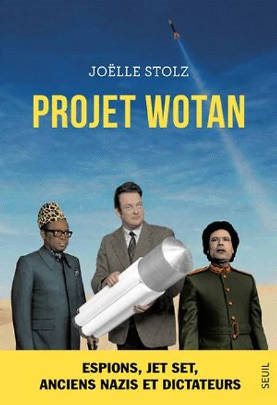 Projet Wotan: espions, jet set, anciens nazis et dictateurs