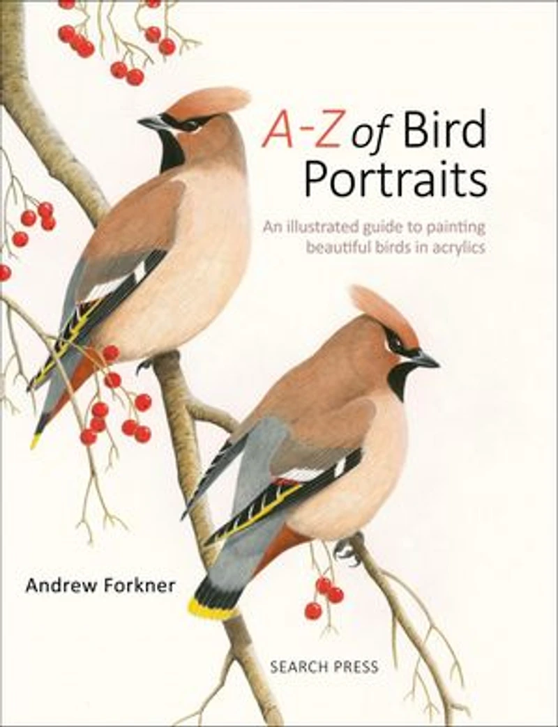 A-Z of Bird Portraits: An illustrated guide to painting beautiful birds