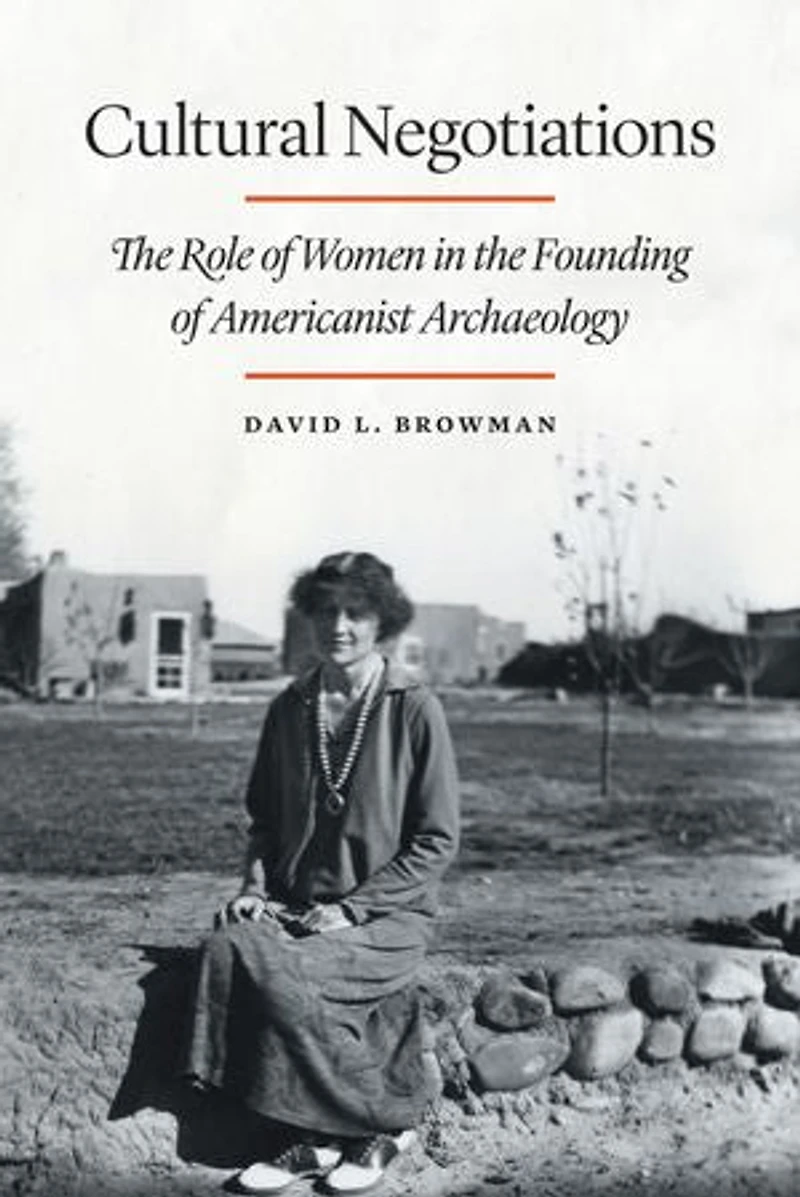Cultural Negotiations: the Role of Women Founding Americanist Archaeology
