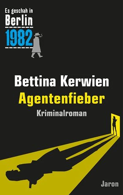 Agentenfieber: Ein Kappe-Krimi (Es geschah in Berlin 1982)