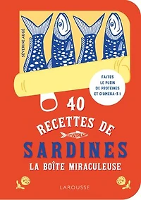 40 recettes de sardines: la boîte miraculeuse