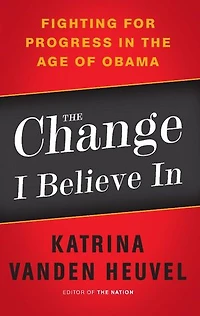 the Change I Believe In: Fighting for Progress Age of Obama