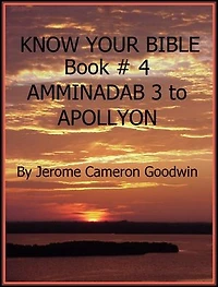 AMMINADAB 3 to APOLLYON - Book 4 - Know Your Bible: A Comprehensive and Factual Bible Encyclopedia