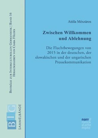 Zwischen Willkommen und Ablehnung: Die Fluchtbewegungen von 2015 in der deutschen, der slowakischen und der ungarischen Pressekommunikation