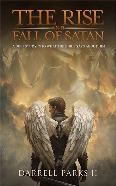 The Rise and Fall of Satan: A deep study into what the Bible says about him