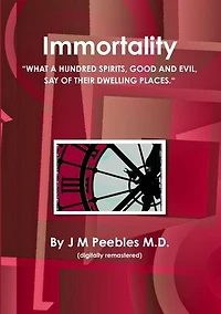 Immortality: “What a hundred spirit, good and evil, say of their dwelling places.“
