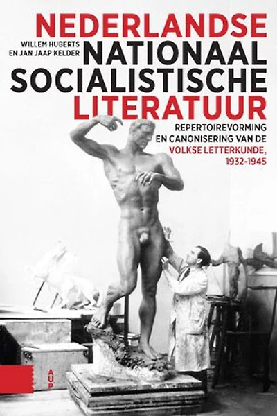 Nederlandse nationaalsocialistische literatuur: Repertoirevorming en canonisering van de volkse letterkunde, 1932-1945