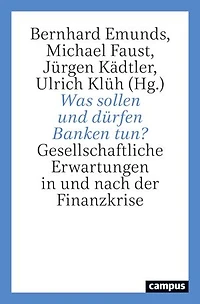 Was sollen und dürfen Banken tun?: Gesellschaftliche Erwartungen in und nach der Finanzkrise