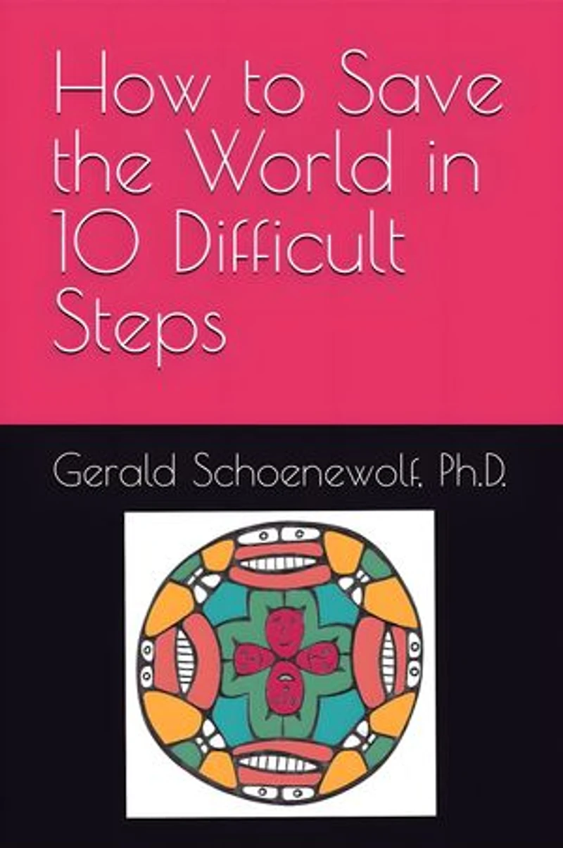 How to Save the World in 10 Difficult Steps