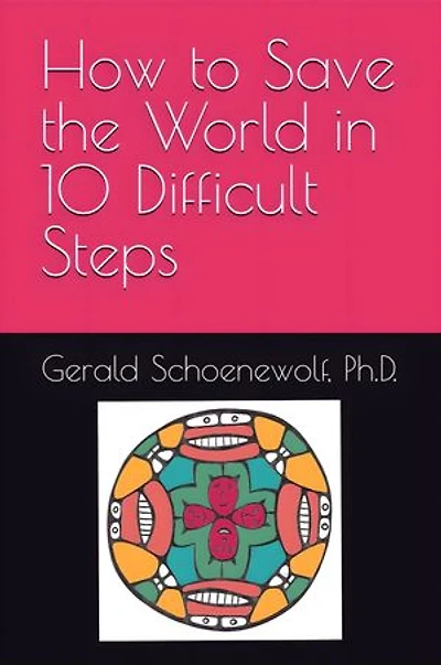 How to Save the World in 10 Difficult Steps