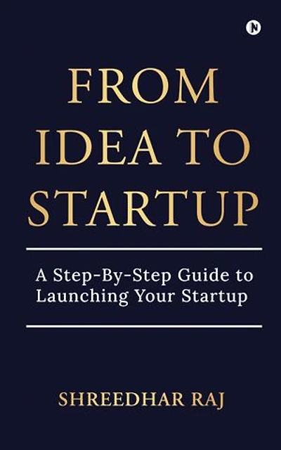 From Idea to Startup: A Step-By-Step Guide to Launching Your Startup