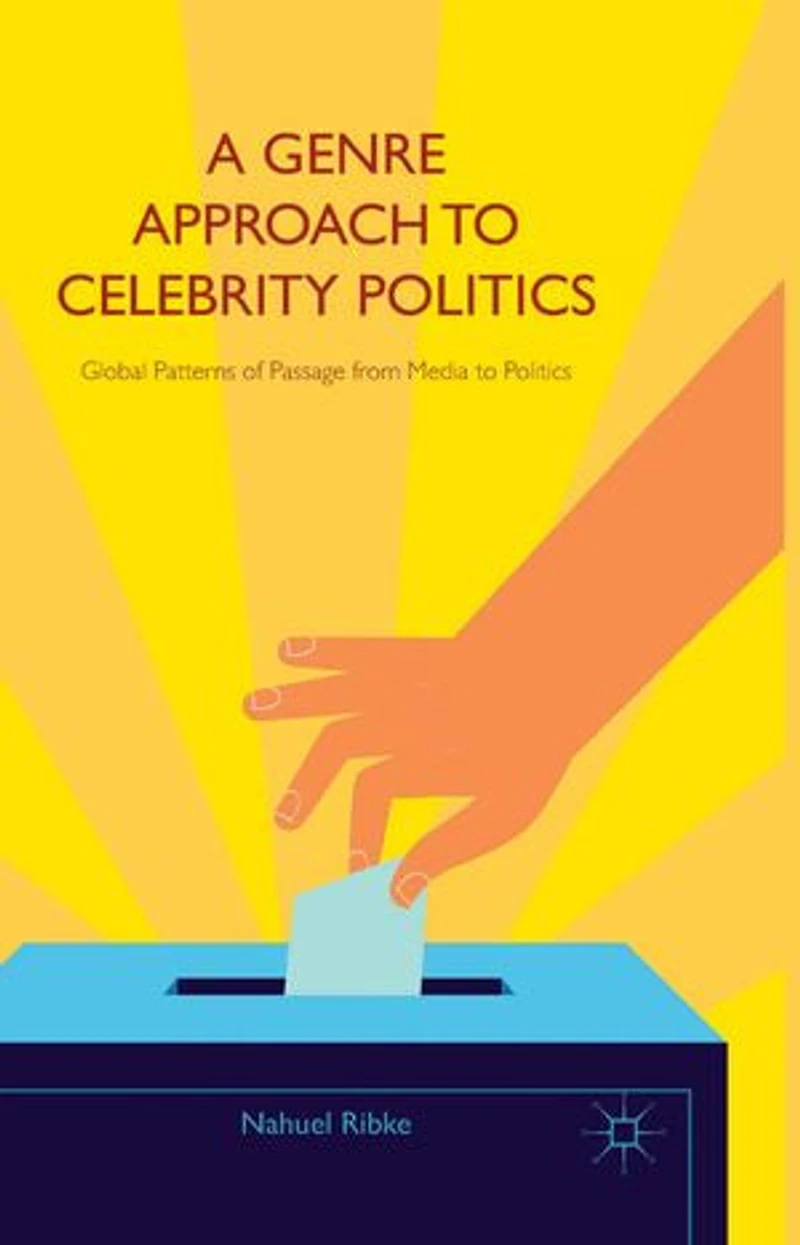 A Genre Approach to Celebrity Politics: Global Patterns of Passage from Media Politics
