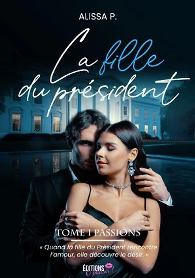La fille du président - Tome 1: Passions
