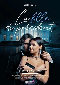 La fille du président - Tome 1: Passions