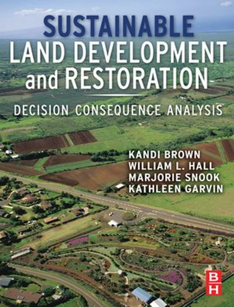 Sustainable Land Development And Restoration: Decision Consequence Analysis