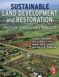 Sustainable Land Development And Restoration: Decision Consequence Analysis