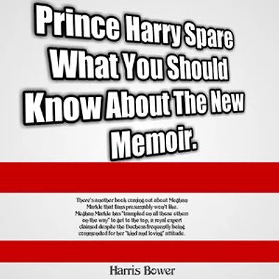 Prince Harry Spare, What You Should Know About The New Memoir