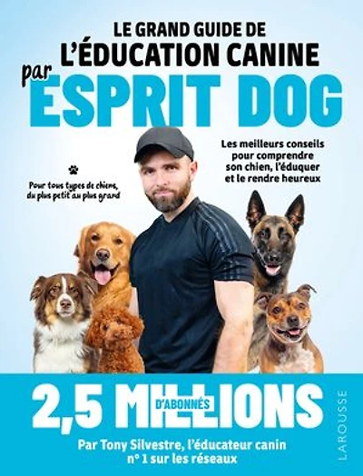 le grand guide de l'éducation canine par Esprit dog: les meilleurs conseils pour comprendre son chien, l'éduquer et rendre heureux