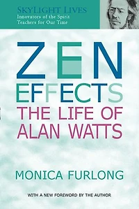 Zen Effects: The Life Of Alan Watts