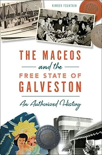 The Maceos and Free State of Galveston: An Authorized History