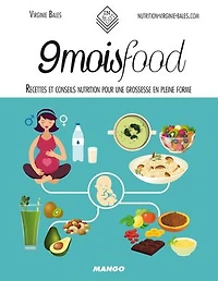 9 mois food: recettes et conseils nutrition pour une grossesse en pleine forme