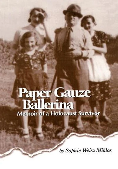 Paper Gauze Ballerina: Memoir Of A Holocaust Survivor