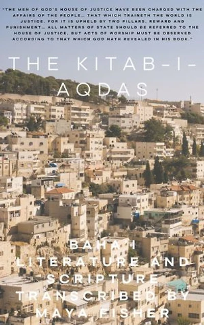 THE KITAB-I-AQDAS: Baha’i Literature and Scripture