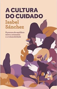 A Cultura do Cuidado: À procura do equilíbrio entre a autonomia e a vulnerabilidade