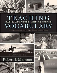 Teaching Basic, Advanced, and Academic Vocabulary: A Comprehensive Framework for Elementary Instruction