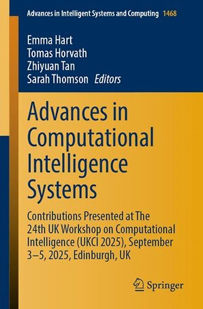 Advances Computational Intelligence Systems: Contributions Presented at The 24th UK Workshop on (UKCI 2025), September 3-5, 2025, Edinburgh,