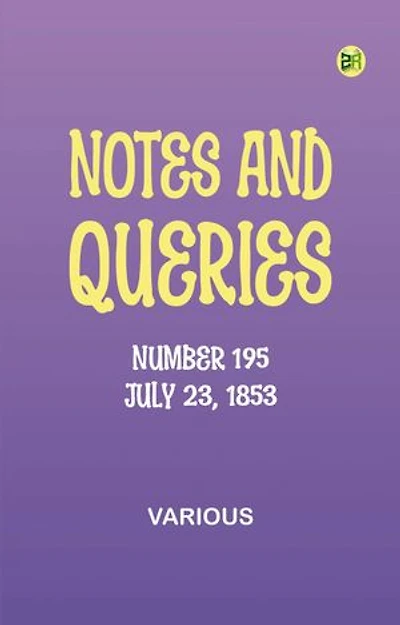 Notes and Queries, Number 195, July 23, 1853