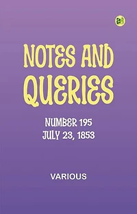 Notes and Queries, Number 195, July 23, 1853
