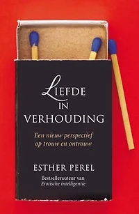 Liefde in verhouding: Een nieuw perspectief op trouw en ontrouw