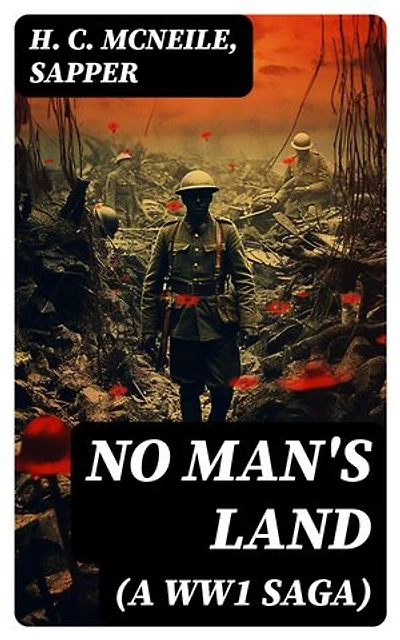 NO MAN'S LAND (A WW1 Saga): Enriched edition. Historical Novel