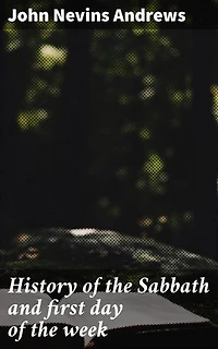 History of the Sabbath and first day of the week: Unraveling the Religious Significance of Sacred Days