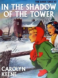 In the Shadow of the Tower: The Dana Girls #3