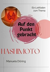Auf den Punkt gebracht: Ein Leitfaden zum Thema Hashimoto