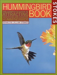 The Hummingbird Book: Complete Guide to Attracting, Identifying,and Enjoying Hummingbirds