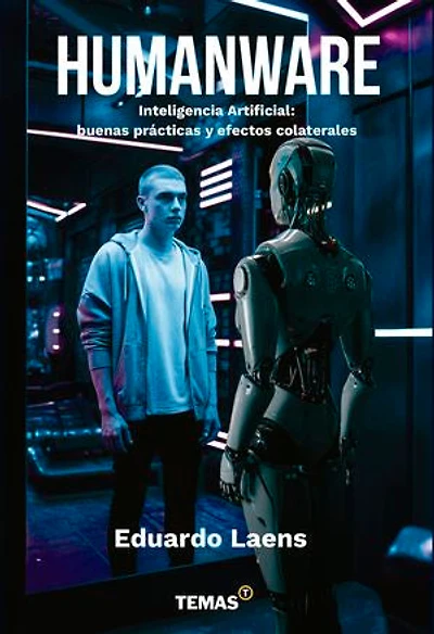Humanware: Inteligencia Artificial: buenas prácticas y efectos colaterales