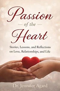 Passion of the Heart Stories, Lessons, and Reflections on Love, Relationships, and Life