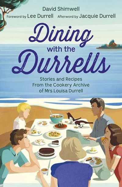 Dining with the Durrells: Stories and Recipes from Cookery Archive of Mrs Louisa Durrell