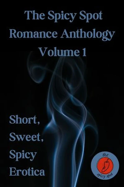 The Spicy Spot Romance Anthology Vol. 1: Short, Sweet, Spicy Erotica