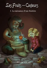 Les fruits-conteurs: 1. La naissance d'une fruitière