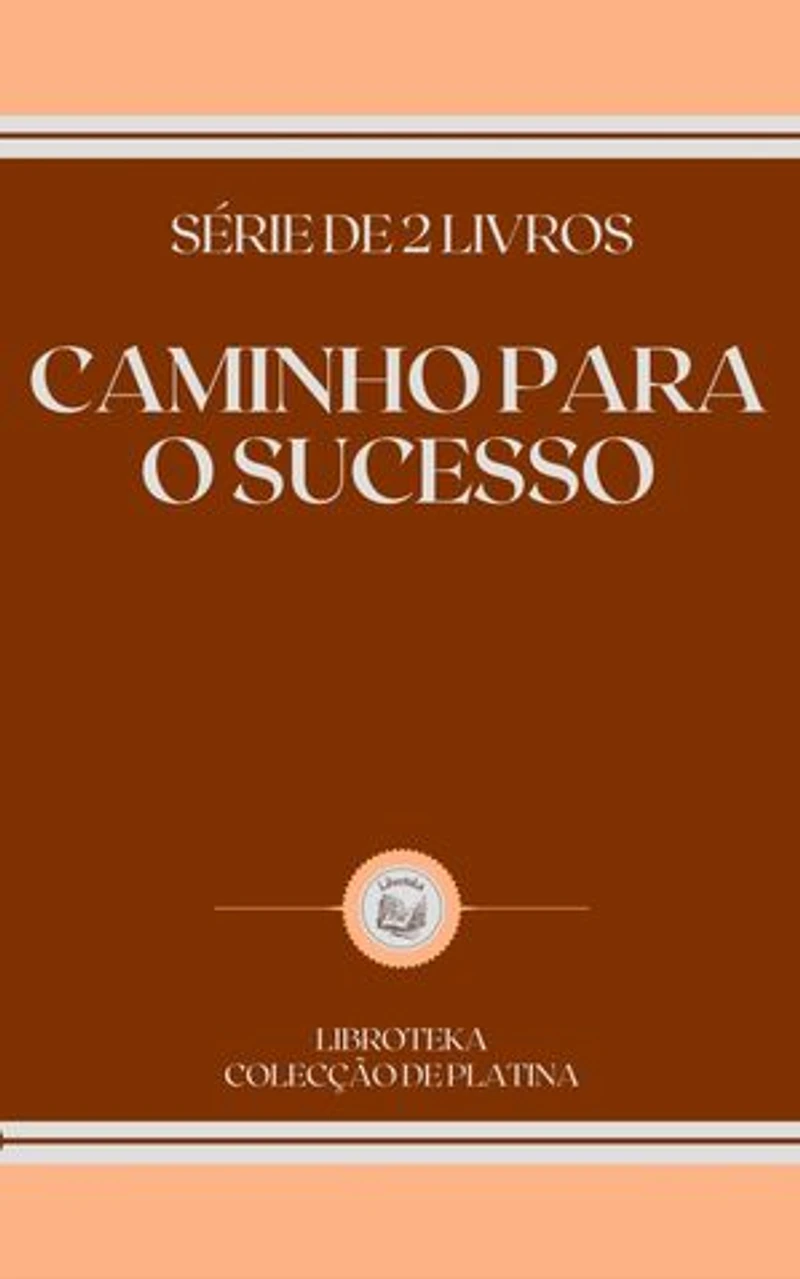 CAMINHO PARA O SUCESSO: SÉRIE DE 2 LIVROS