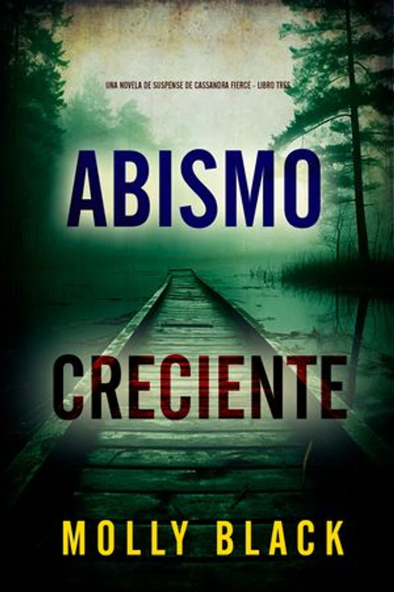 Abismo creciente (Una novela de suspense de Cassandra Fierce - Libro tres)