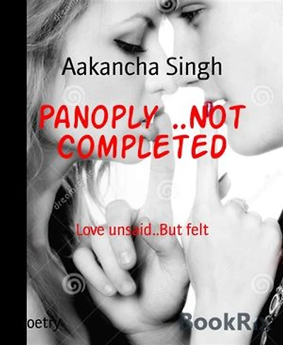 Panoply ..Not Completed: Love unsaid..But felt