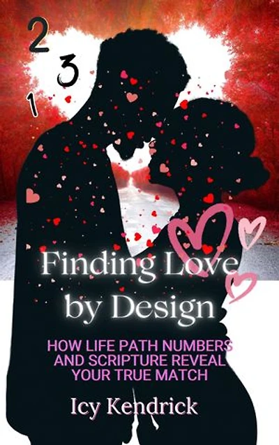 Finding Love by Design: How Life Path Numbers and Scripture Reveal Your True Match: You Deserve True Love