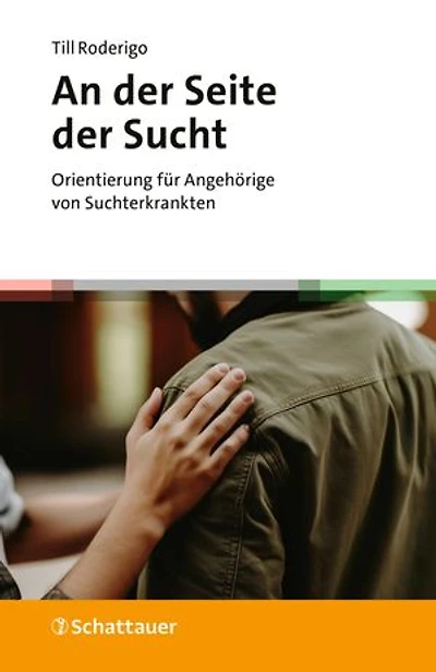 An der Seite Sucht: Orientierung für Angehörige von Suchterkrankten