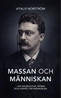 Massan och människan: - Om masskultur, moral och hoppet om människan