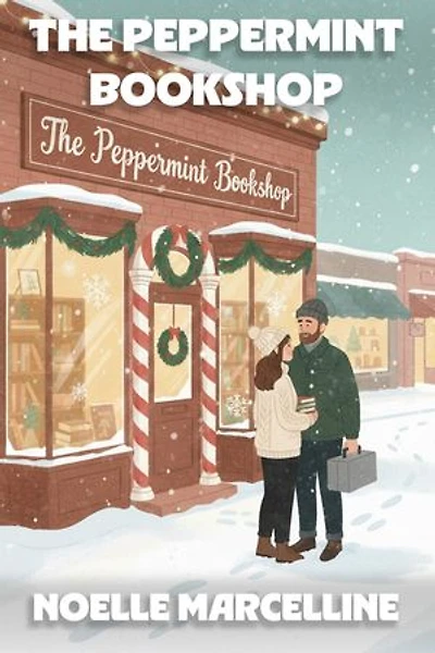 The Peppermint Bookshop: A Heartwarming Christmas Romance